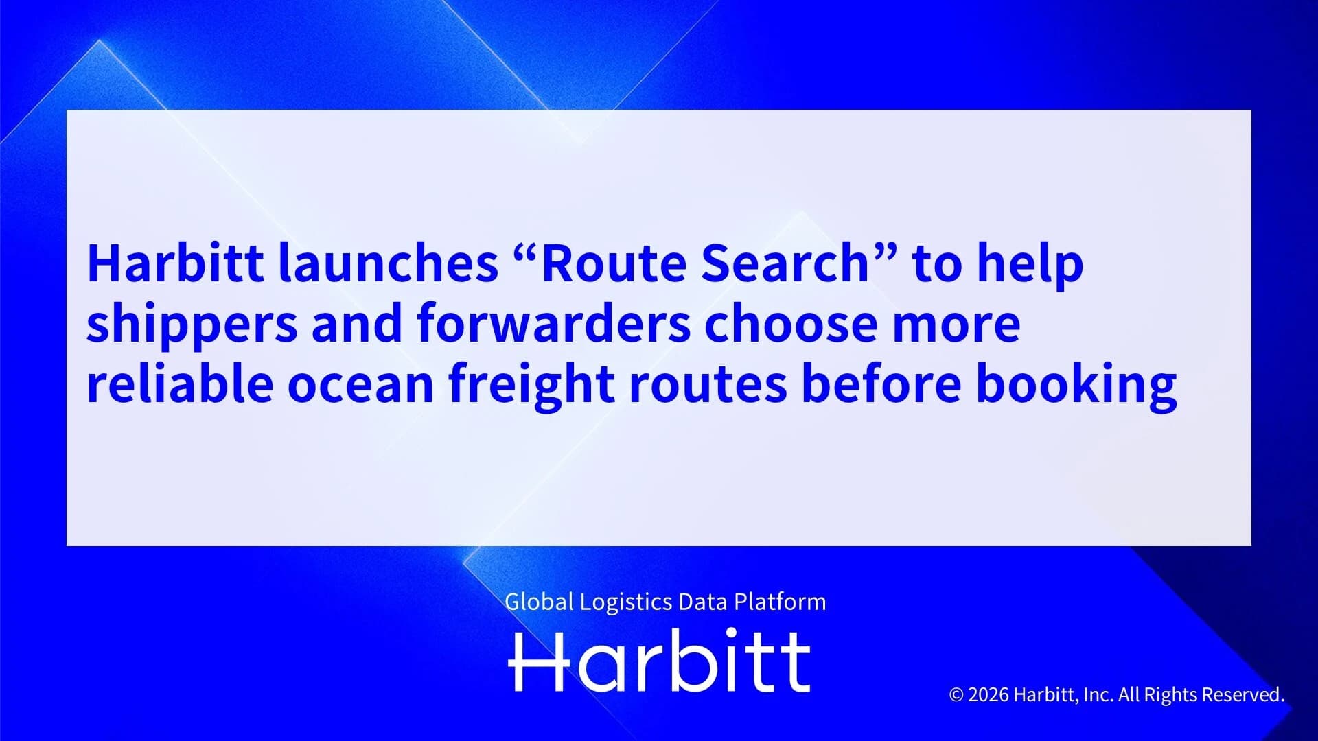 Harbitt launches “Route Search” to help shippers and forwarders choose more reliable ocean freight routes before booking. Global Logistics Data Platform — Harbitt.